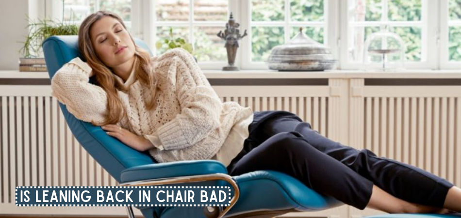 Is Leaning Back in Chair Bad?