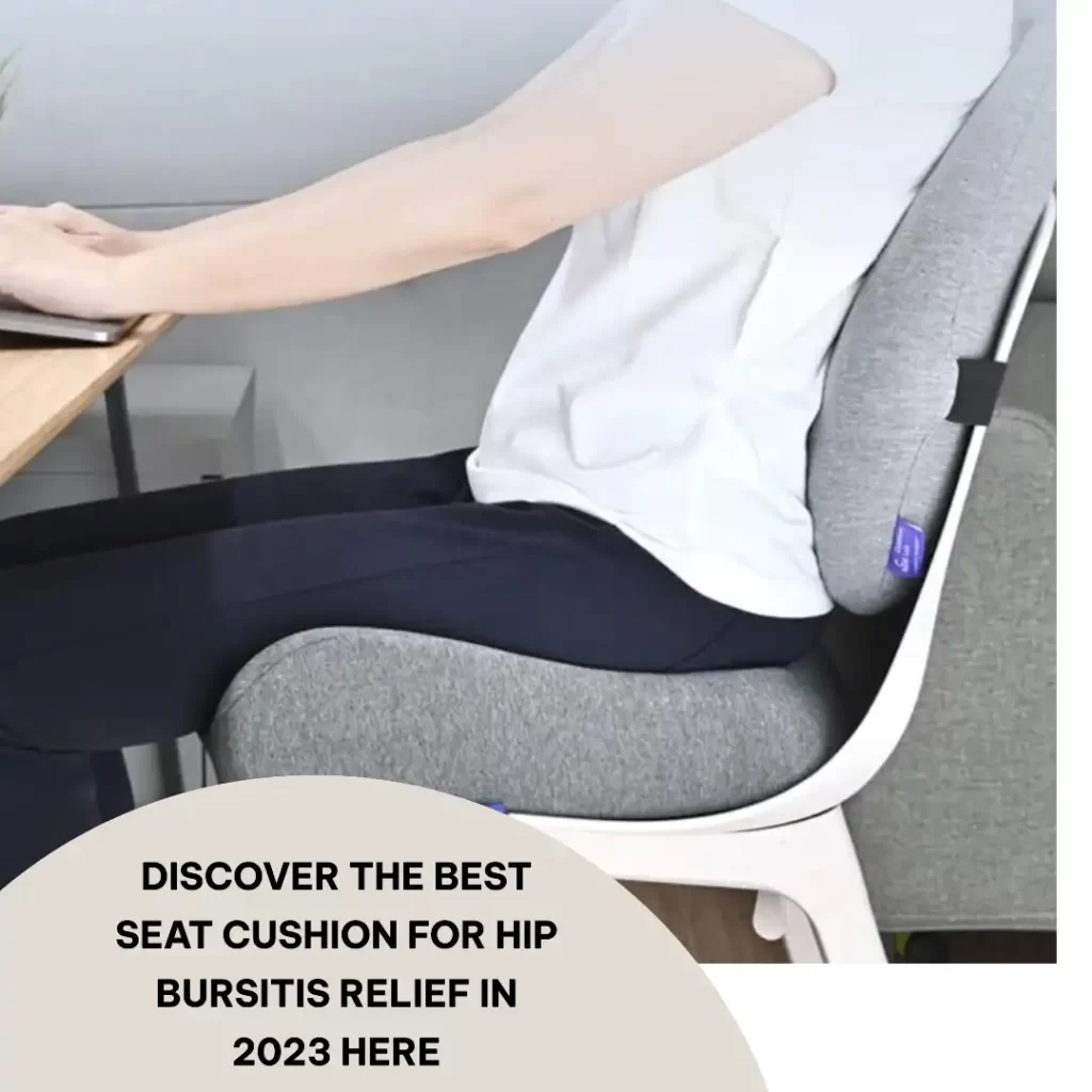 Discover the best seat cushion for hip bursitis in 2023