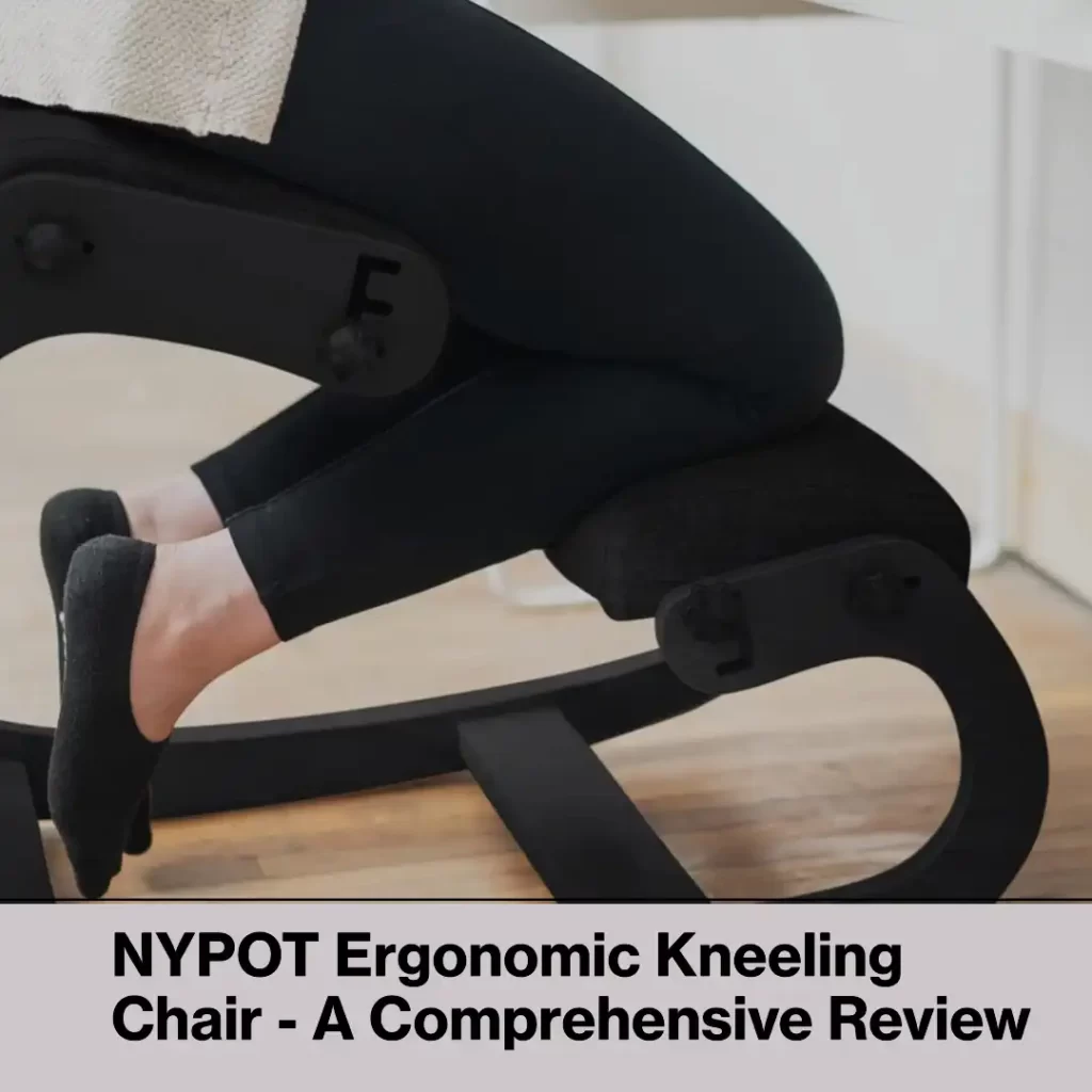 NYPOT Ergonomic Kneeling Chair - A Comprehensive Review