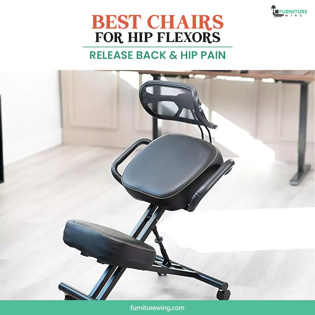 Best chairs for hip flexors here- don't miss out now